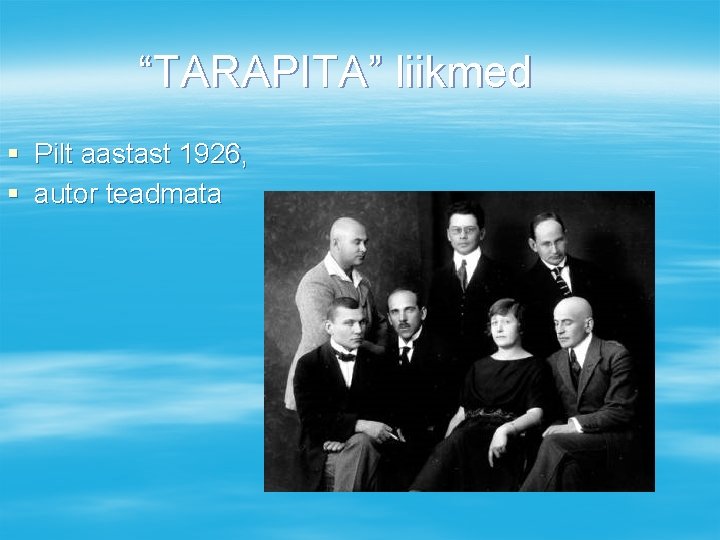 “TARAPITA” liikmed § Pilt aastast 1926, § autor teadmata 