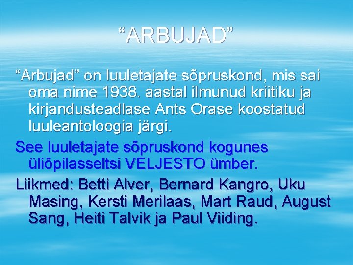 “ARBUJAD” “Arbujad” on luuletajate sõpruskond, mis sai oma nime 1938. aastal ilmunud kriitiku ja