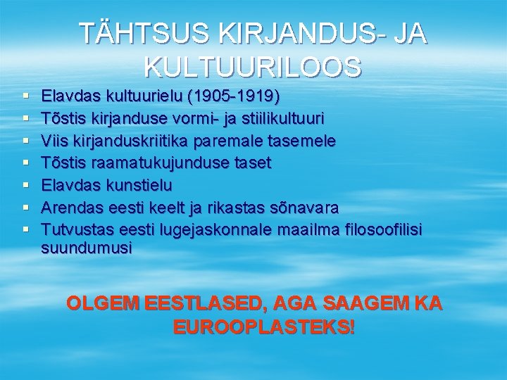 TÄHTSUS KIRJANDUS- JA KULTUURILOOS § § § § Elavdas kultuurielu (1905 -1919) Tõstis kirjanduse