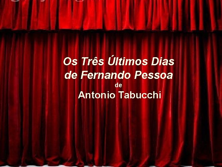 Os Três Últimos Dias de Fernando Pessoa de Antonio Tabucchi 