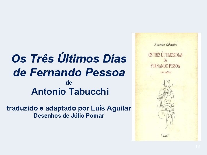 Os Três Últimos Dias de Fernando Pessoa de Antonio Tabucchi traduzido e adaptado por