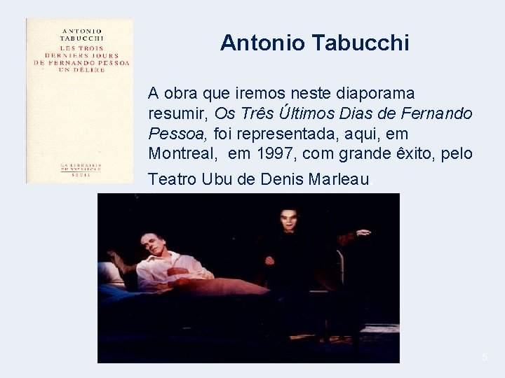 Antonio Tabucchi A obra que iremos neste diaporama resumir, Os Três Últimos Dias de