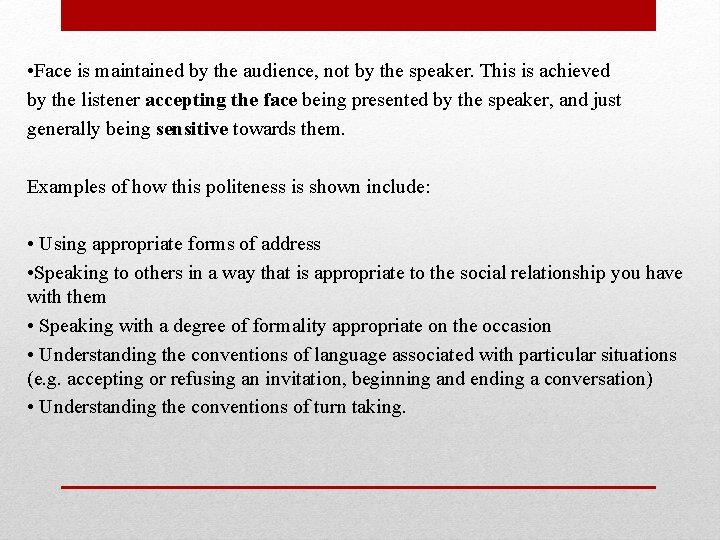 • Face is maintained by the audience, not by the speaker. This is • Face is maintained by the audience, not by the speaker. This is