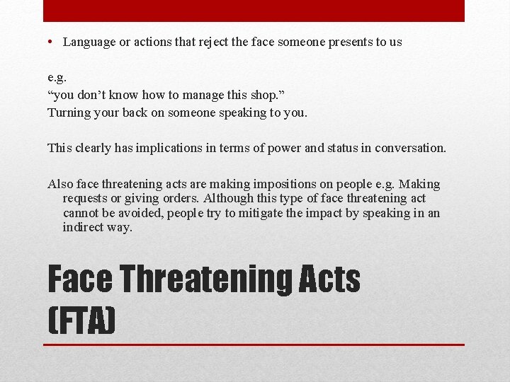 • Language or actions that reject the face someone presents to us e. • Language or actions that reject the face someone presents to us e.