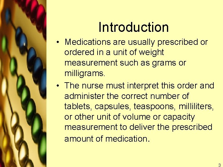 Introduction • Medications are usually prescribed or ordered in a unit of weight measurement