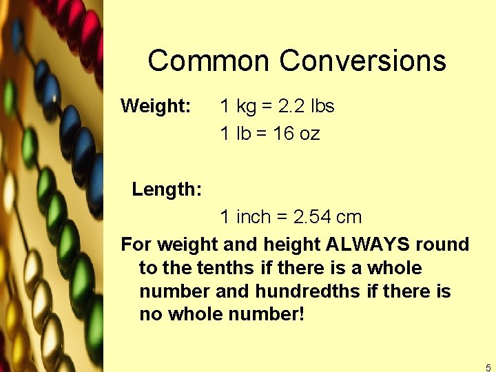 Common Conversions Weight: 1 kg = 2. 2 lbs 1 lb = 16 oz