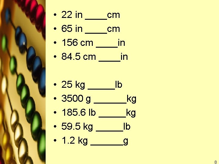  • • 22 in ____cm 65 in ____cm 156 cm ____in 84. 5