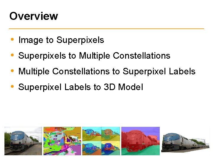 Overview • Image to Superpixels • Superpixels to Multiple Constellations • Multiple Constellations to