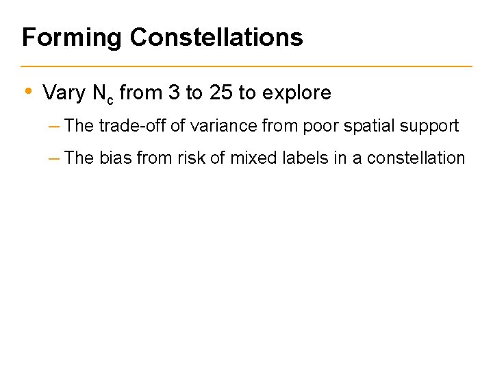 Forming Constellations • Vary Nc from 3 to 25 to explore – The trade-off