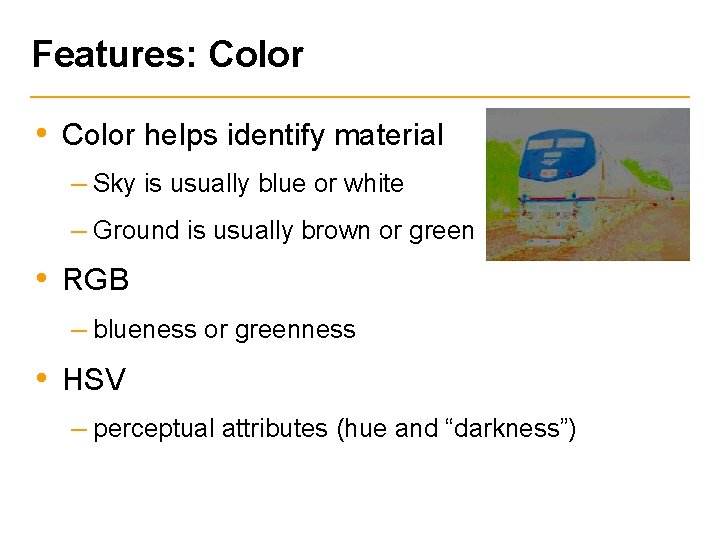 Features: Color • Color helps identify material – Sky is usually blue or white