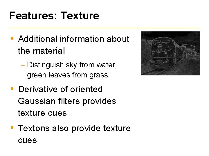 Features: Texture • Additional information about the material – Distinguish sky from water, green