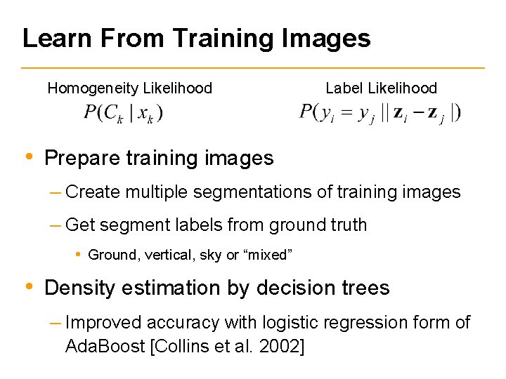 Learn From Training Images Homogeneity Likelihood Label Likelihood • Prepare training images – Create