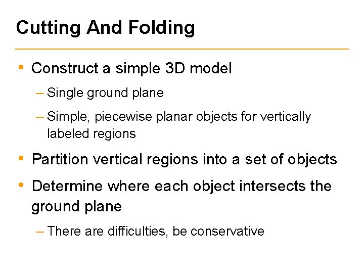 Cutting And Folding • Construct a simple 3 D model – Single ground plane