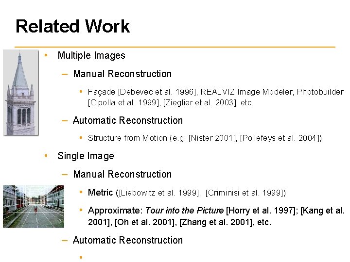Related Work • Multiple Images – Manual Reconstruction • Façade [Debevec et al. 1996],