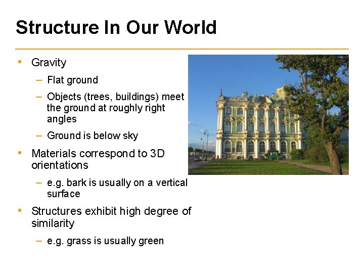Structure In Our World • Gravity – Flat ground – Objects (trees, buildings) meet
