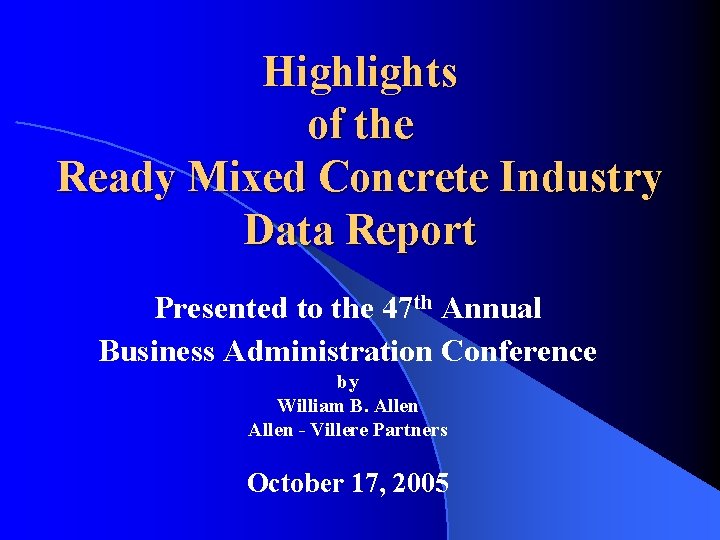 Highlights of the Ready Mixed Concrete Industry Data Report Presented to the 47 th
