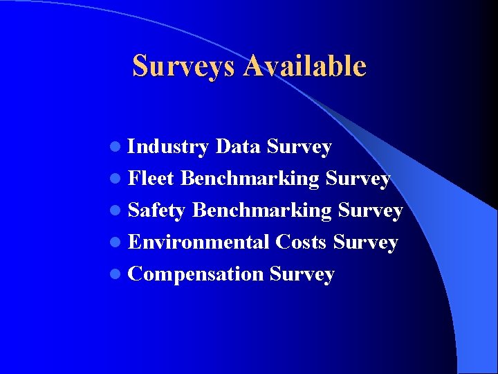 Surveys Available l Industry Data Survey l Fleet Benchmarking Survey l Safety Benchmarking Survey