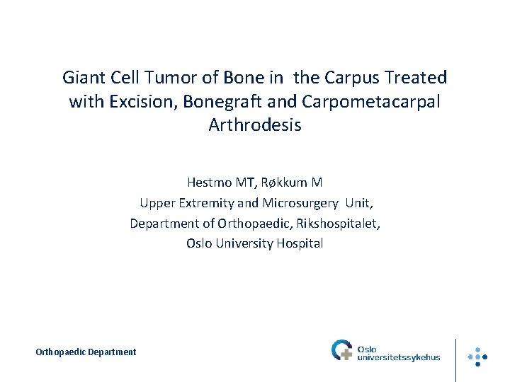 Giant Cell Tumor of Bone in the Carpus Treated with Excision, Bonegraft and Carpometacarpal