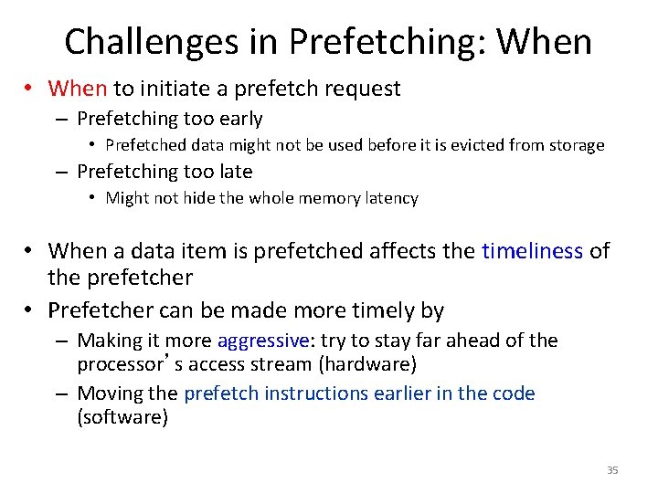 Challenges in Prefetching: When • When to initiate a prefetch request – Prefetching too