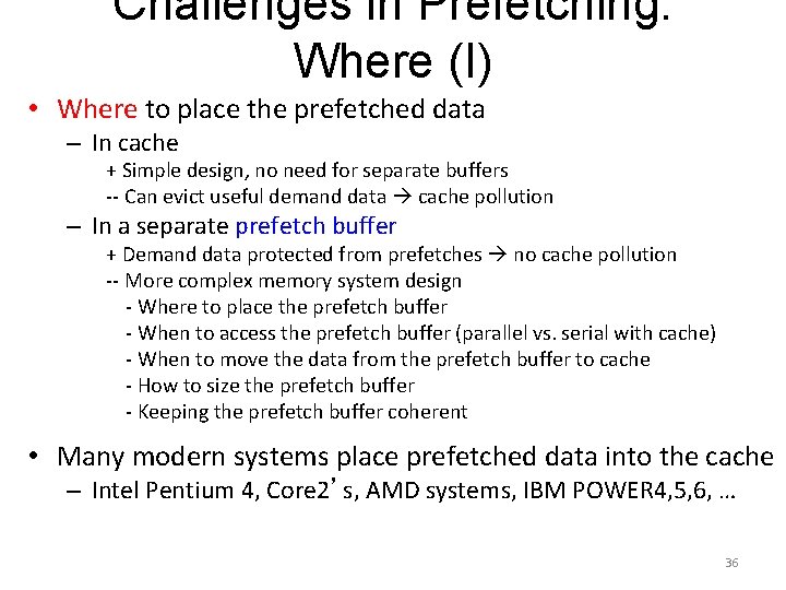 Challenges in Prefetching: Where (I) • Where to place the prefetched data – In