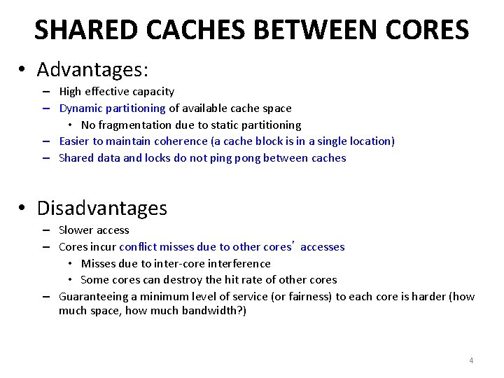 SHARED CACHES BETWEEN CORES • Advantages: – High effective capacity – Dynamic partitioning of