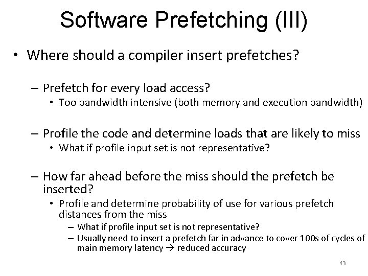 Software Prefetching (III) • Where should a compiler insert prefetches? – Prefetch for every