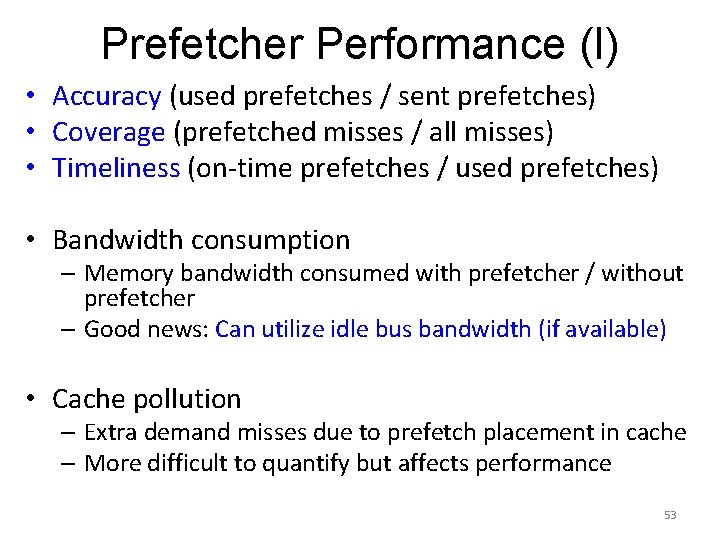 Prefetcher Performance (I) • Accuracy (used prefetches / sent prefetches) • Coverage (prefetched misses