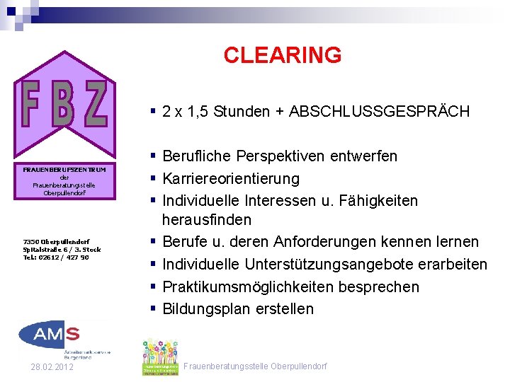 CLEARING § 2 x 1, 5 Stunden + ABSCHLUSSGESPRÄCH FRAUENBERUFSZENTRUM der Frauenberatungsstelle Oberpullendorf 7350