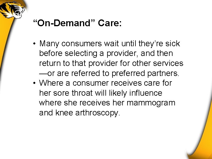 “On-Demand” Care: • Many consumers wait until they’re sick before selecting a provider, and
