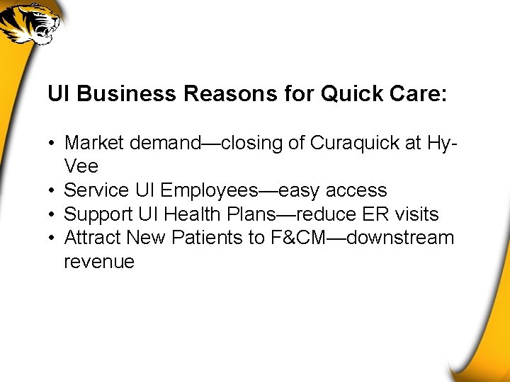 UI Business Reasons for Quick Care: • Market demand—closing of Curaquick at Hy. Vee