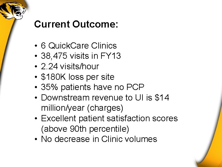 Current Outcome: • • • 6 Quick. Care Clinics 38, 475 visits in FY