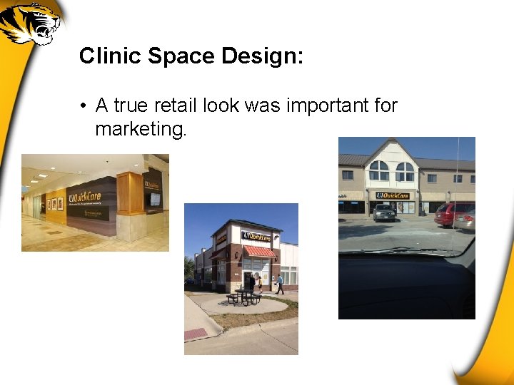 Clinic Space Design: • A true retail look was important for marketing. 