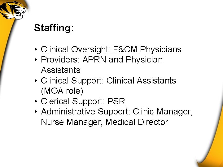 Staffing: • Clinical Oversight: F&CM Physicians • Providers: APRN and Physician Assistants • Clinical