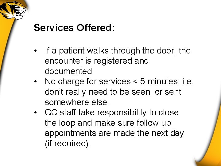 Services Offered: • If a patient walks through the door, the encounter is registered