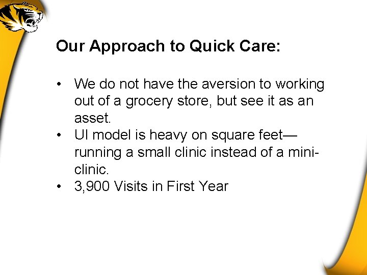 Our Approach to Quick Care: • We do not have the aversion to working