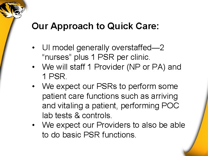 Our Approach to Quick Care: • UI model generally overstaffed— 2 “nurses” plus 1