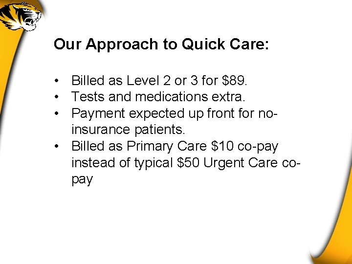 Our Approach to Quick Care: • Billed as Level 2 or 3 for $89.