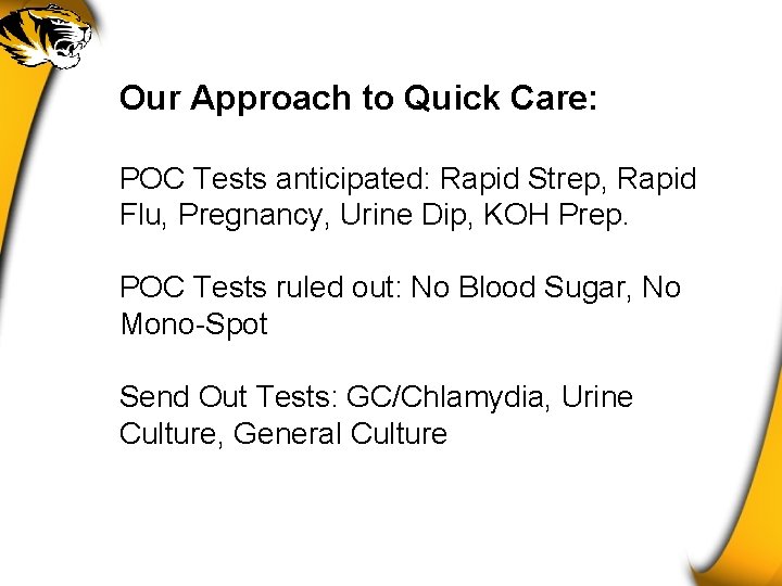 Our Approach to Quick Care: POC Tests anticipated: Rapid Strep, Rapid Flu, Pregnancy, Urine
