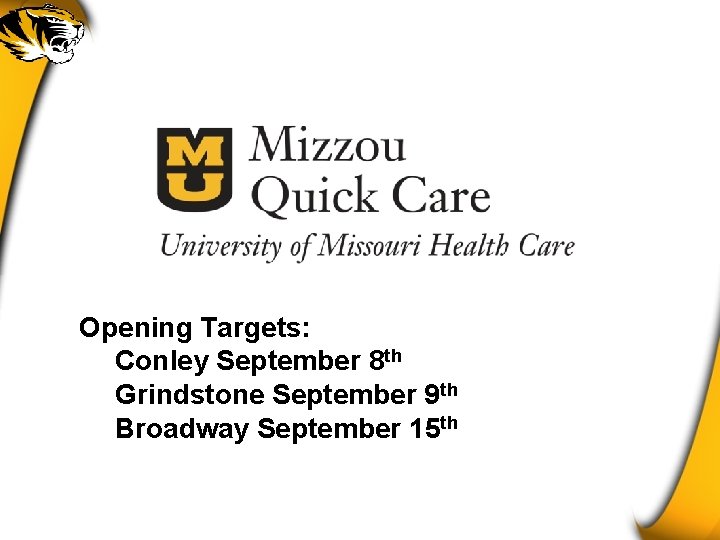 Opening Targets: Conley September 8 th Grindstone September 9 th Broadway September 15 th