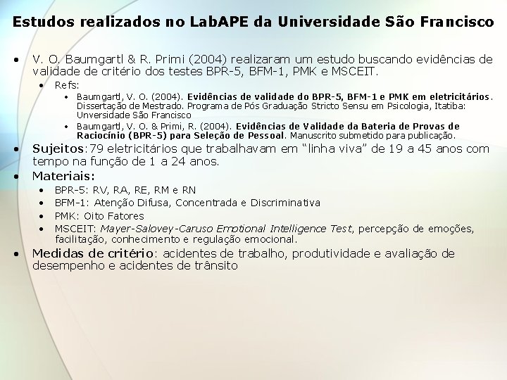 Estudos realizados no Lab. APE da Universidade São Francisco • V. O. Baumgartl &