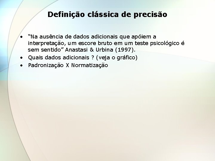 Definição clássica de precisão • “Na ausência de dados adicionais que apóiem a interpretação,