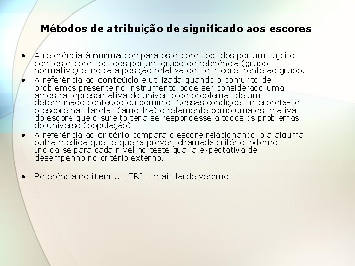 Métodos de atribuição de significado aos escores • • A referência à norma compara