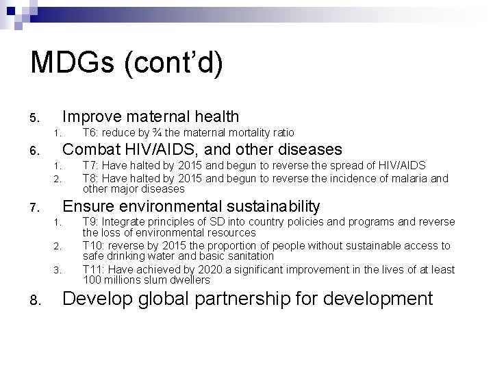 MDGs (cont’d) Improve maternal health 5. 1. Combat HIV/AIDS, and other diseases 6. 1. MDGs (cont’d) Improve maternal health 5. 1. Combat HIV/AIDS, and other diseases 6. 1.