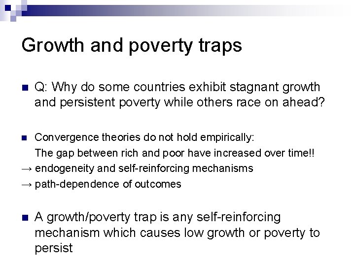 Growth and poverty traps n Q: Why do some countries exhibit stagnant growth and Growth and poverty traps n Q: Why do some countries exhibit stagnant growth and