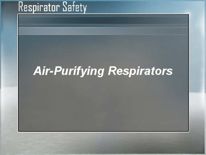 Air-Purifying Respirators 