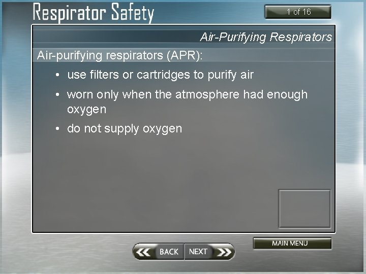 1 of 16 Air-Purifying Respirators Air-purifying respirators (APR): • use filters or cartridges to