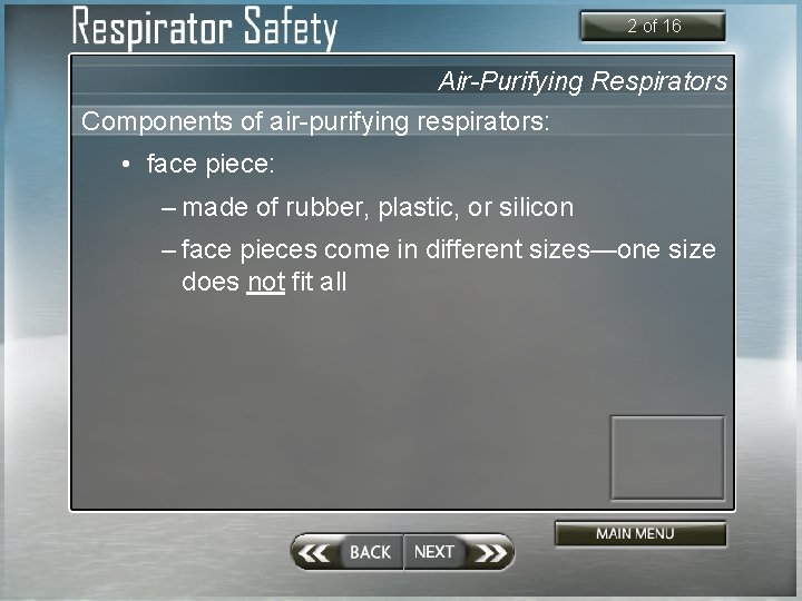 2 of 16 Air-Purifying Respirators Components of air-purifying respirators: • face piece: – made