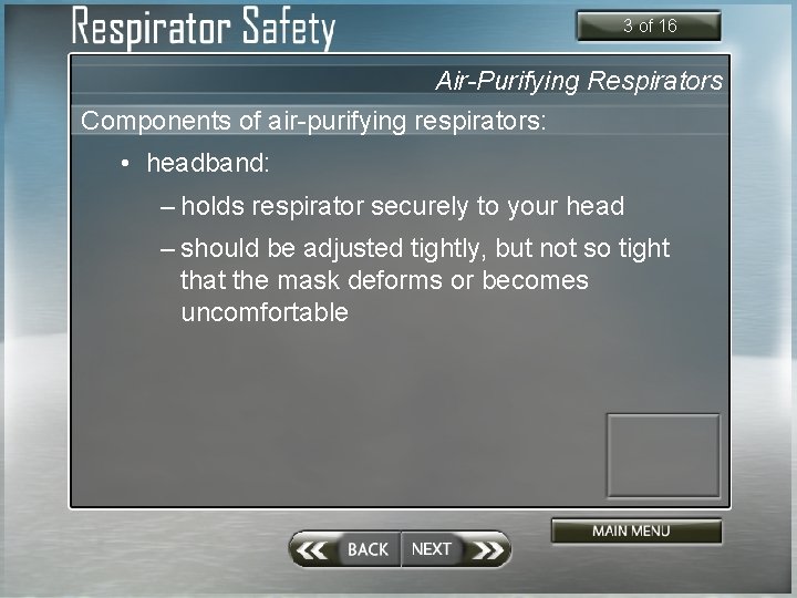 3 of 16 Air-Purifying Respirators Components of air-purifying respirators: • headband: – holds respirator