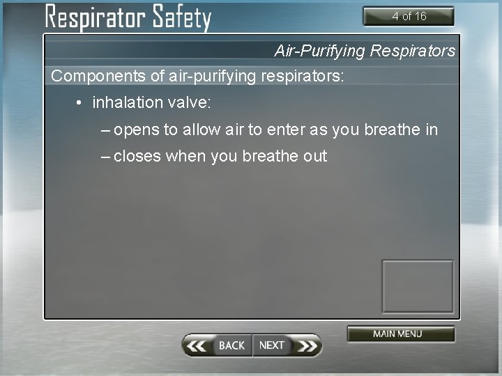 4 of 16 Air-Purifying Respirators Components of air-purifying respirators: • inhalation valve: – opens