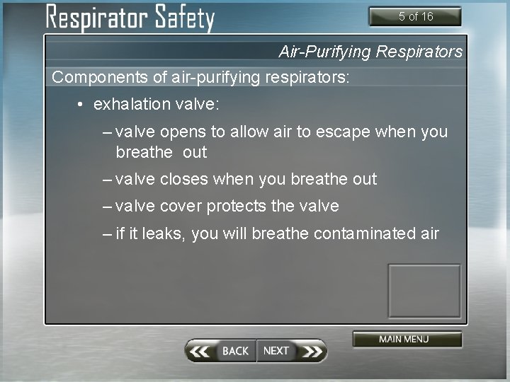 5 of 16 Air-Purifying Respirators Components of air-purifying respirators: • exhalation valve: – valve